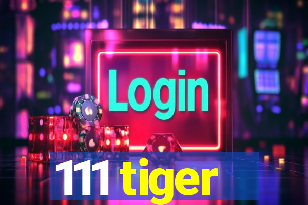 111 tiger